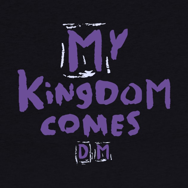 D- My Kingdom Comes -M by Mr. 808